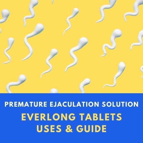 Effective Solution for Premature Ejaculation Treatment and Everlong Tablets Guide