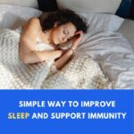 Simple Way to Improve Sleep and Support Immunity